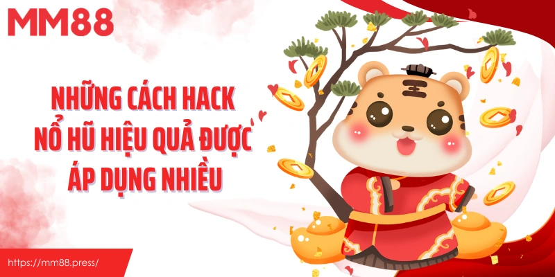 Những cách hack nổ hũ hiệu quả được áp dụng nhiều