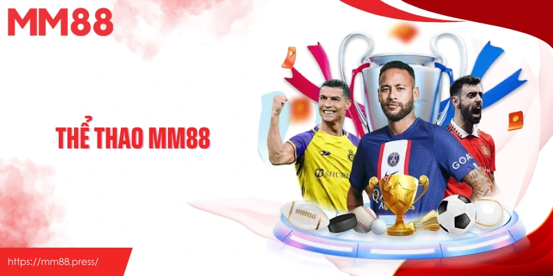 Thể Thao MM88 - Cược Thể Thao Đa Dạng Với Nhiều Kèo Hấp Dẫn